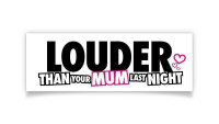 Aufkleber &quot;Louder than your mum&quot;